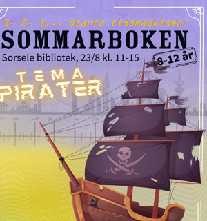 Grafisk bild med en bakgrund med en tidslinje och silhuetter av byggnader. Det syns ett stort piratskepp med träskorv och hissade segel och dödskalle på seglen som är på väg in mot betraktaren. Texten på bilden är följande: "3, 2, 1...  starta tidsmaskinen! Sommarboken, Sorsele bibliotek, 23/8 kl. 11-15, 8-12 år Tema Pirater"