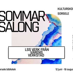 Bild med text. En akvarell med olika färger som flyter ut över ett blekt papper. Texten på bilden är: Sommar salong. Kulturskolan Sorsele. Sorsele bibliotek. LSS verk från vårens verkstad. 12-juni 18 augusti. Vernissage. 