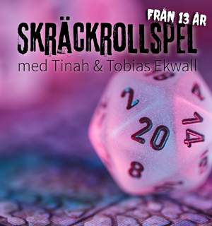    Grafisk bild. Närbild av en tjugosidig tärning. Bilden är täckt av ett lilarosa sken. Text i bild: Skräckrollspel Från 13 år med Tinah och Tobias Ekwall. 