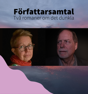 Två porträttfotografier med svart bakgrund ligger på mitten över ett fotografi av ett vatten och en himmel i solnedgång. Personerna på fotografier: till vänster en kvinna med kort ljust hår, glasögon och röd scarf runt halsen. Hon har ett neutralt ansiktsuttryck och tittar in i kameran. Till höger: En man med mörka kläder och grånande skäggväxt som tittar uppåt mot mitten av bilden. Under fotografierna syns en lila målad vågig kant. Text i bild: Författarsamtal Två romaner om det dunkla
